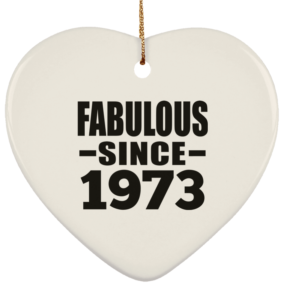 51st Birthday Fabulous Since 1973 - Heart Ornament