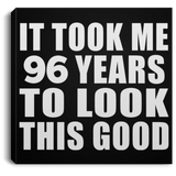 96th Birthday Took Me 96 Years To Look This Good - Canvas Square