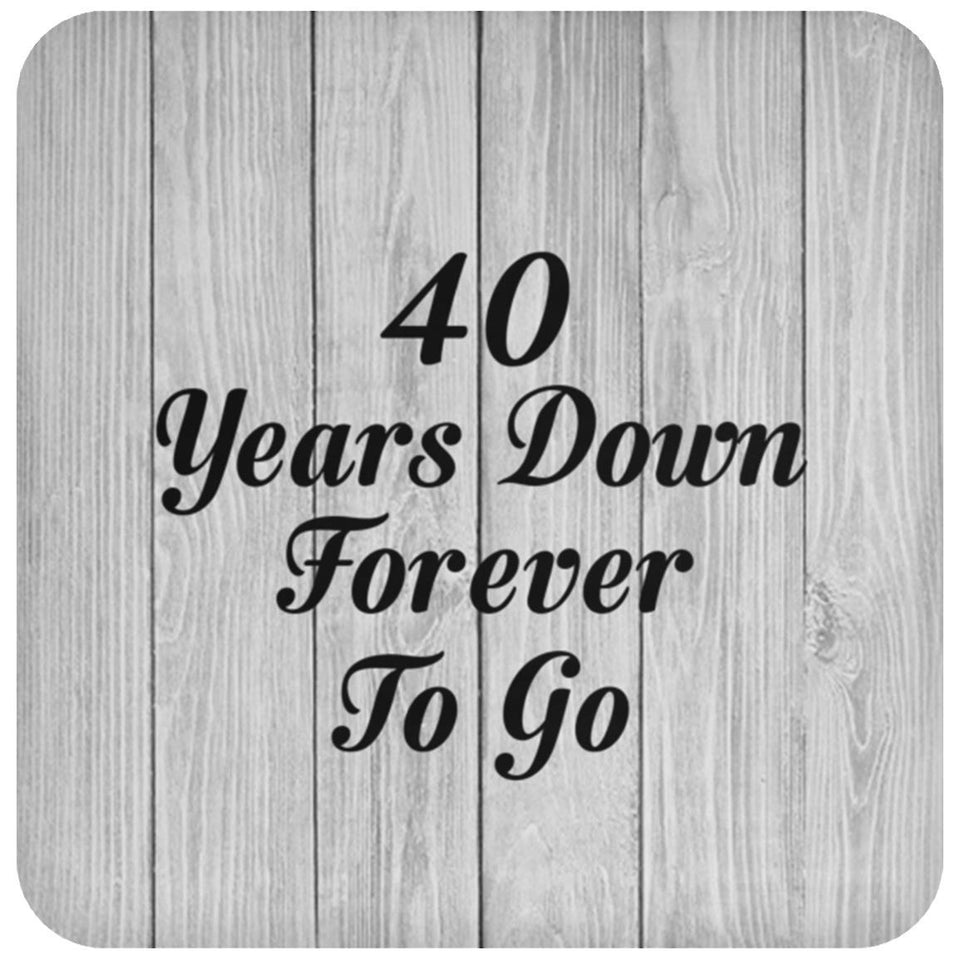40th Anniversary 40 Years Down Forever To Go - Drink Coaster F