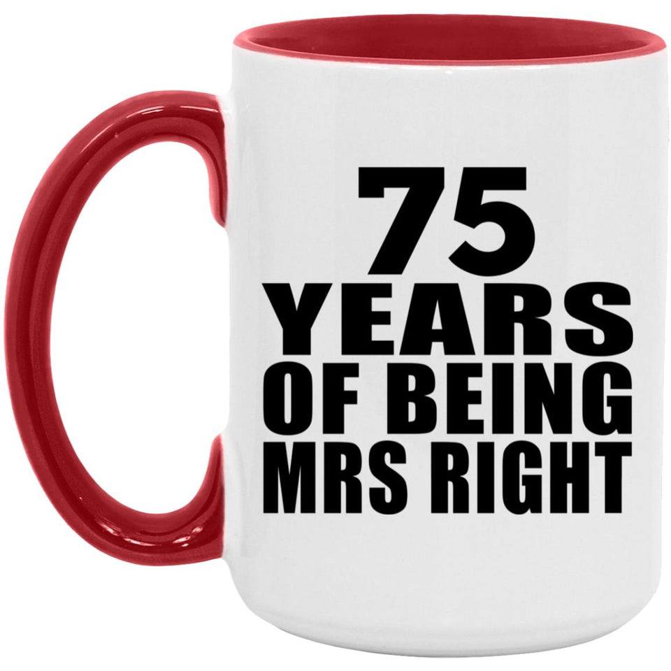 75th Anniversary 75 Years Of Being Mrs Right - 15oz Accent Mug Red