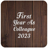 First Year As Colleague 2023 - Drink Coaster D