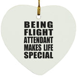 Being Flight Attendant Makes Life Special - Heart Ornament