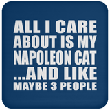All I Care About Is My Napoleon Cat - Drink Coaster