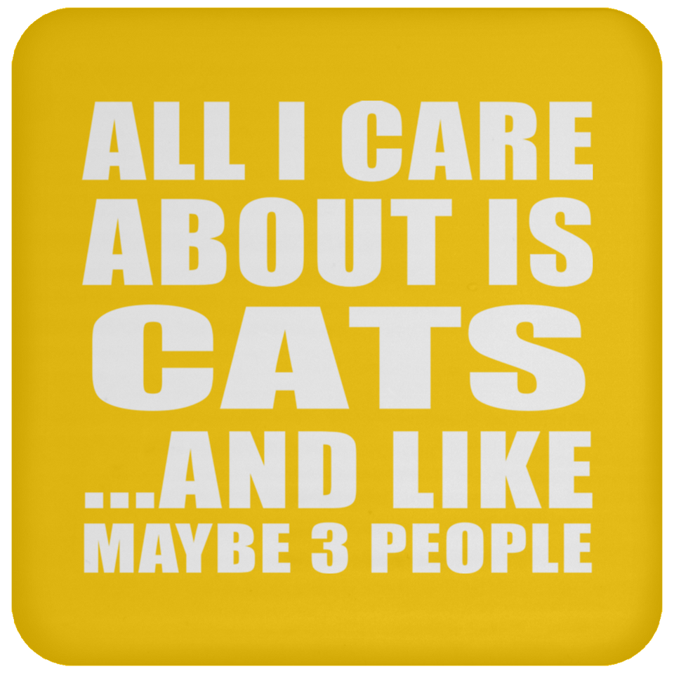 All I Care About Is Cats - Drink Coaster