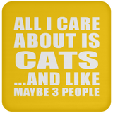 All I Care About Is Cats - Drink Coaster