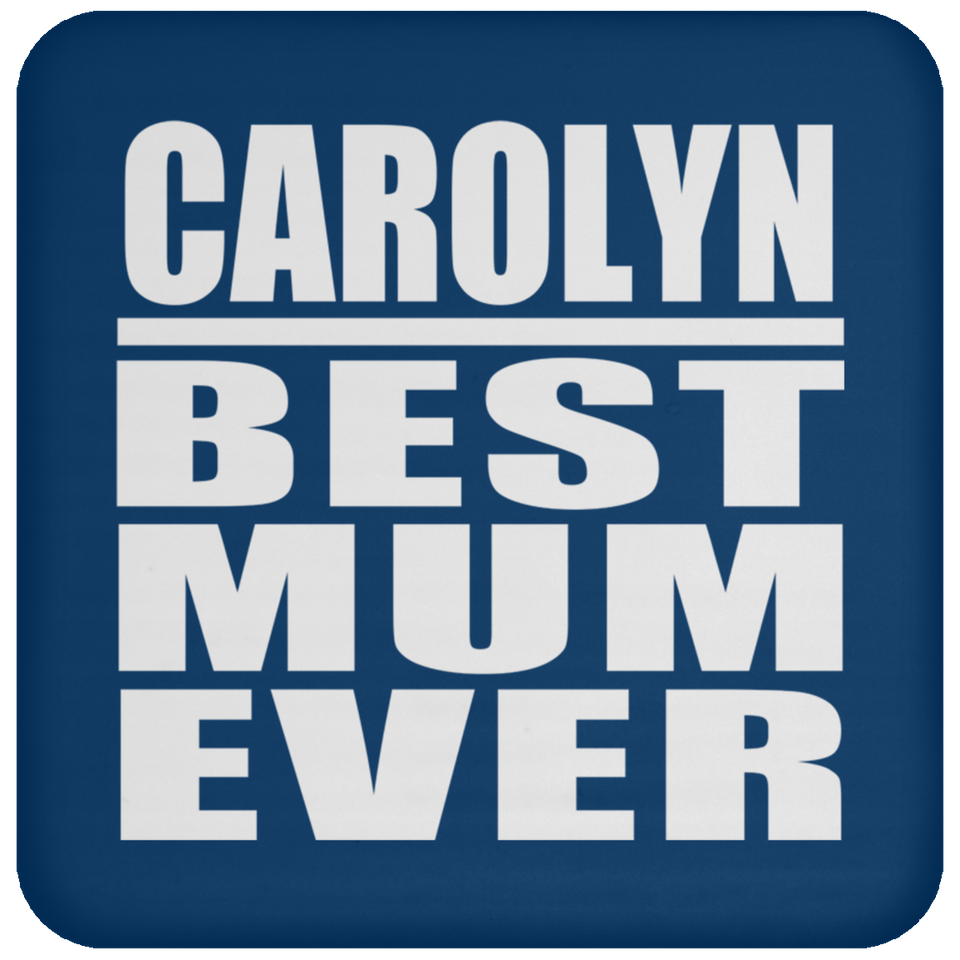 Carolyn Best Mum Ever - Drink Coaster