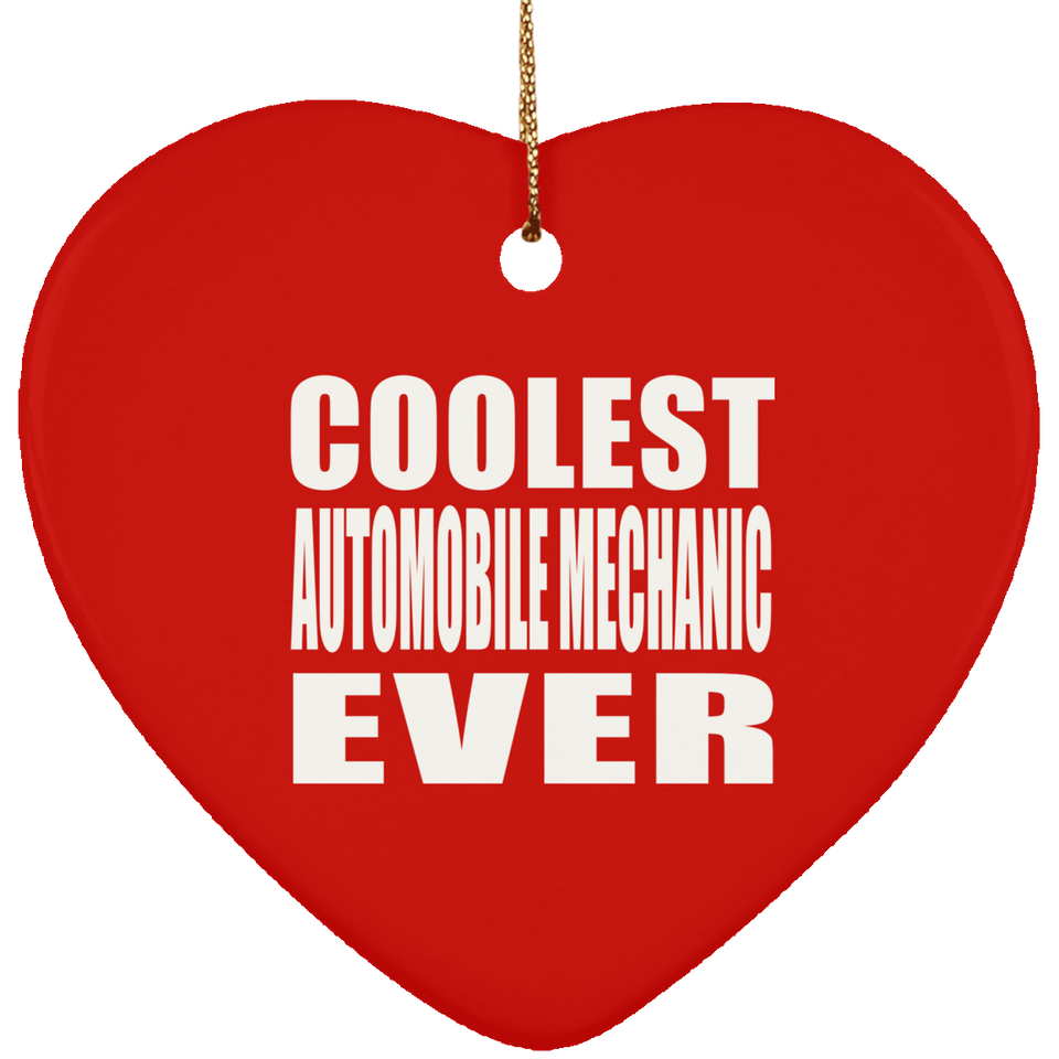 Coolest Automobile Mechanic Ever - Heart Ornament
