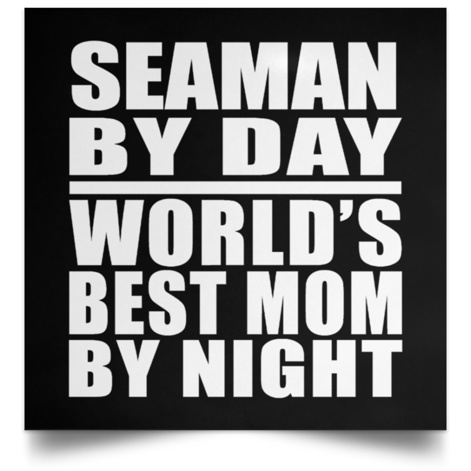 Seaman By Day World's Best Mom By Night - Poster Square