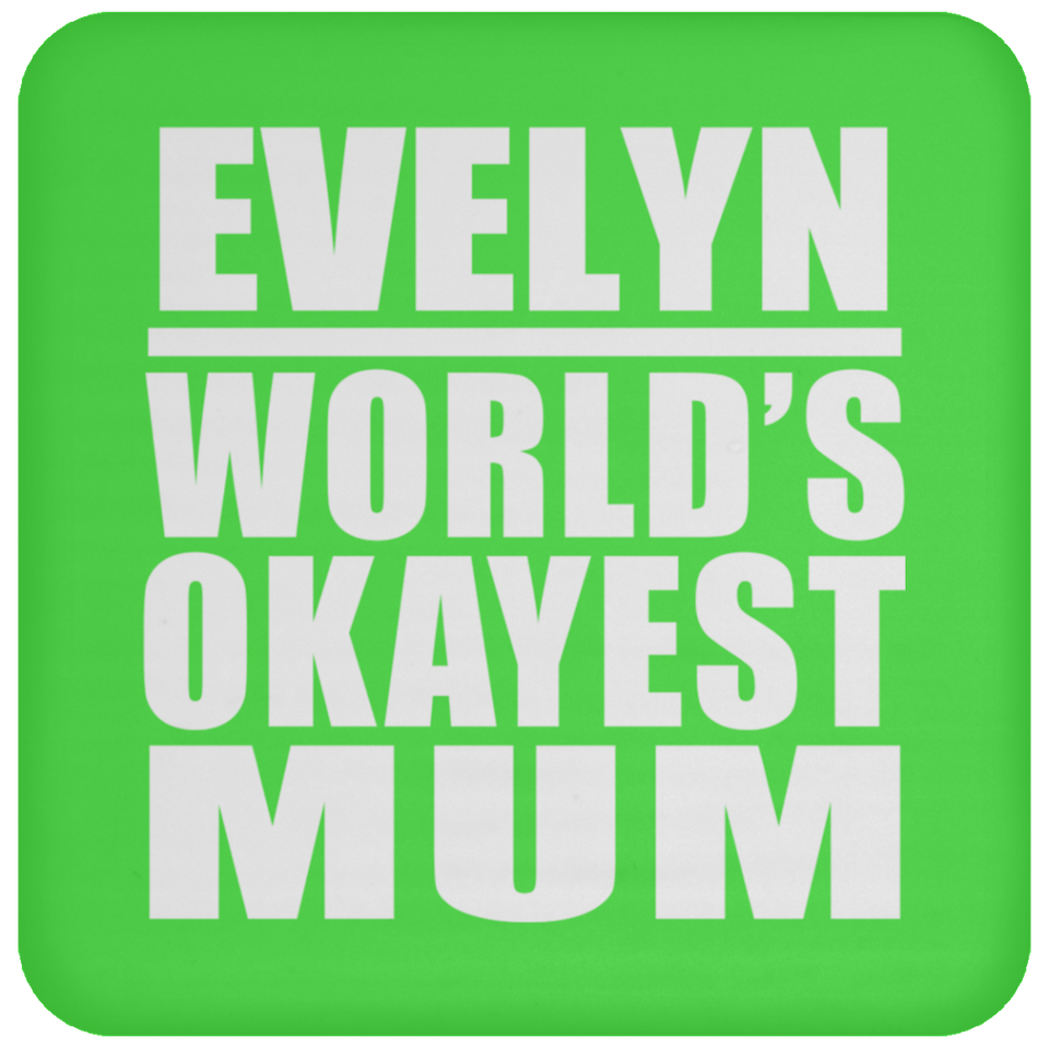 Evelyn World's Okayest Mum - Drink Coaster