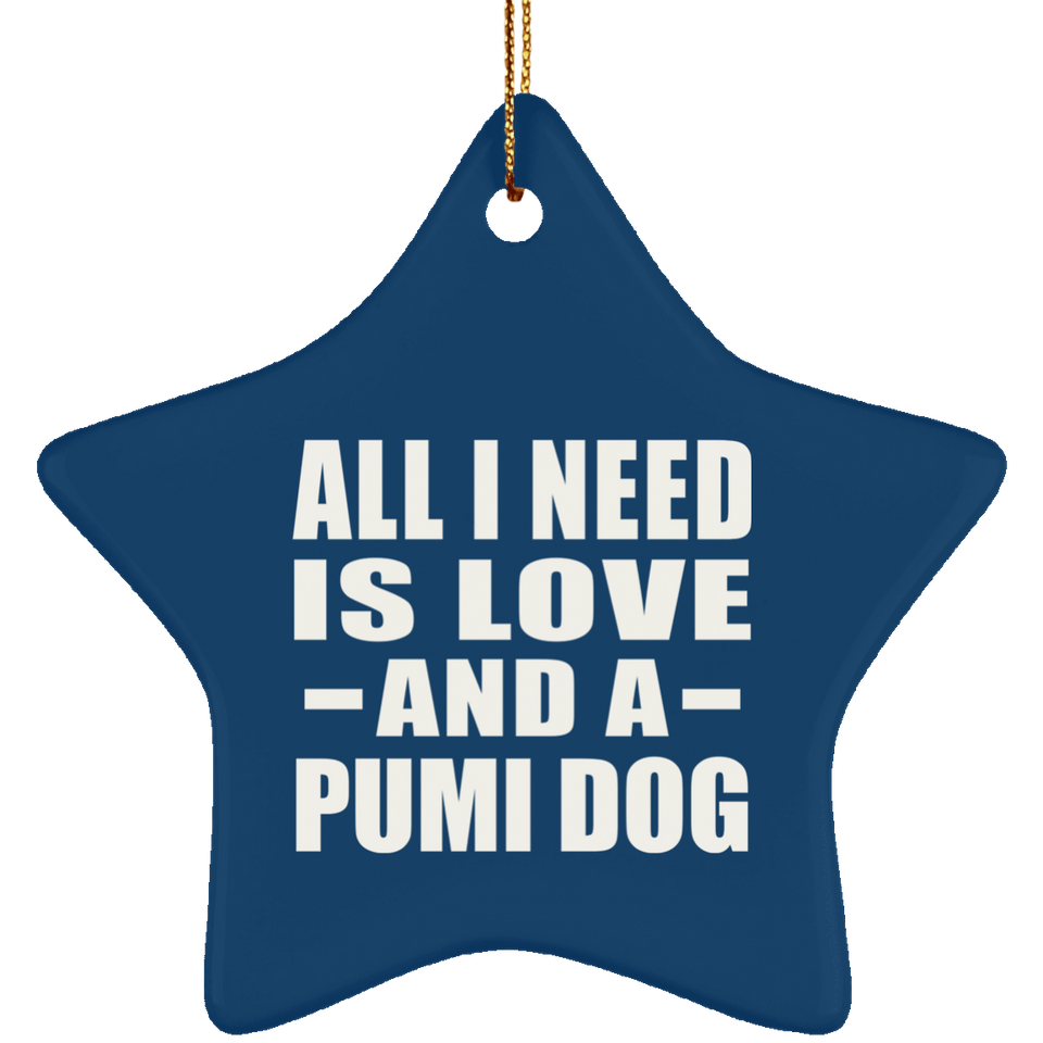 All I Need Is Love And A Pumi Dog - Star Ornament