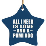 All I Need Is Love And A Pumi Dog - Star Ornament