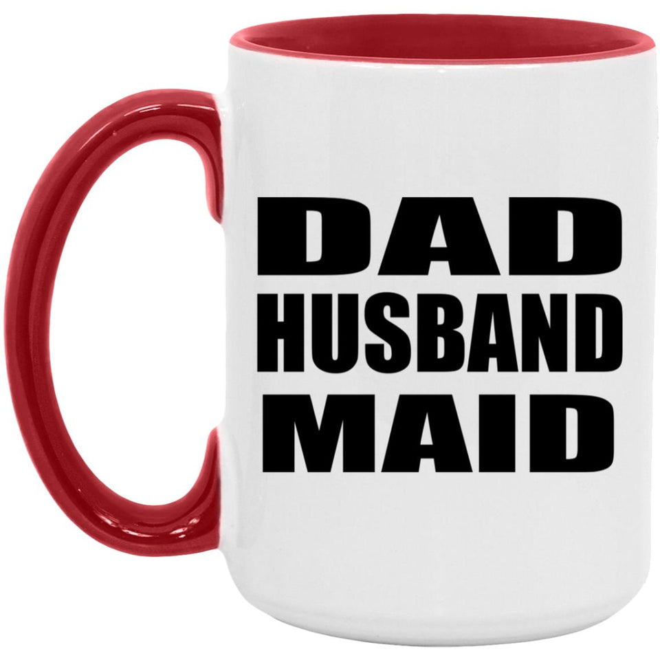 Dad Husband Maid - 15oz Accent Mug Red