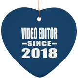 Video Editor Since 2018 - Heart Ornament
