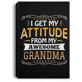 I Get My Attitude From My Awesome Grandma - Canvas Portrait