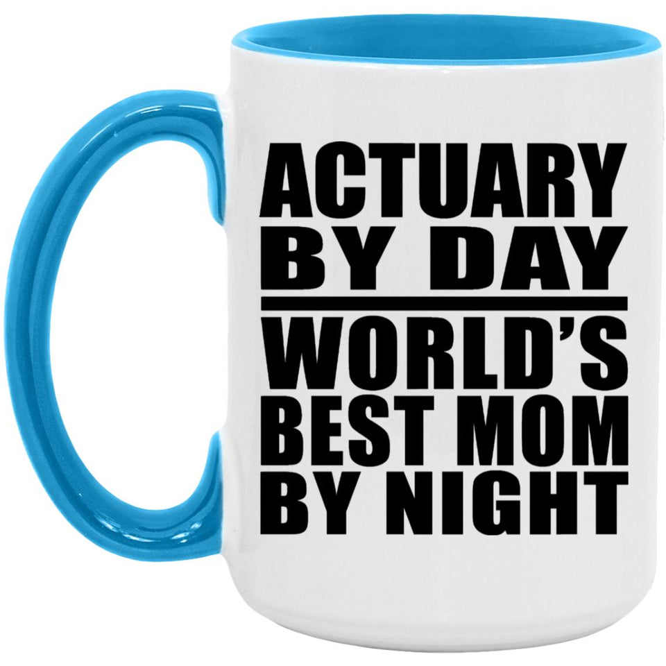 Actuary By Day World's Best Mom By Night - 15oz Accent Mug Blue