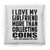 I Love My Girlfriend More Than Collecting Coins - Throw Pillow