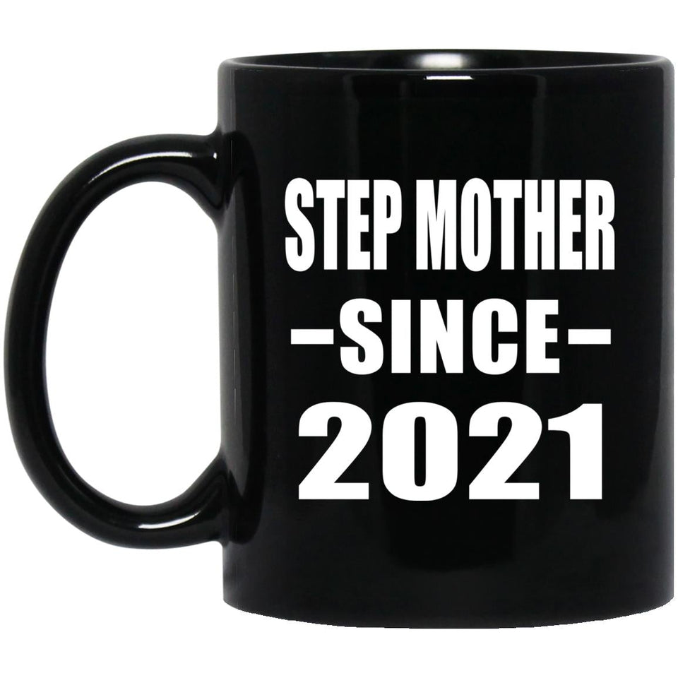 Step Mother Since 2021 - 11oz Coffee Mug Black