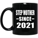 Step Mother Since 2021 - 11oz Coffee Mug Black