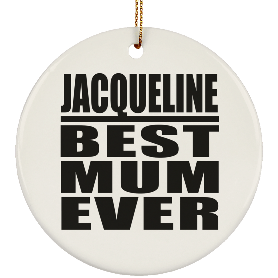 Jacqueline Best Mum Ever - Circle Ornament