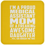 Proud Medical Assistant Mom Of Awesome Daughter - Drink Coaster