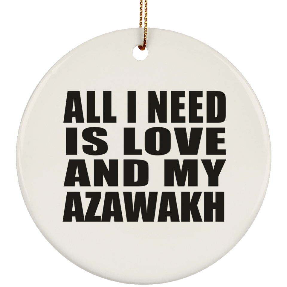 All I Need Is Love And My Azawakh - Circle Ornament