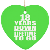 18th Anniversary 18 Years Down Lifetime To Go - Heart Ornament