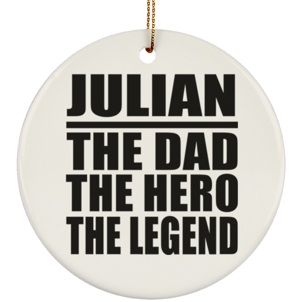 Julian The Dad The Hero The Legend - Circle Ornament