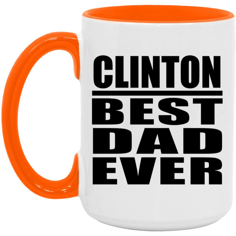 Clinton Best Dad Ever - 15oz Accent Mug Orange