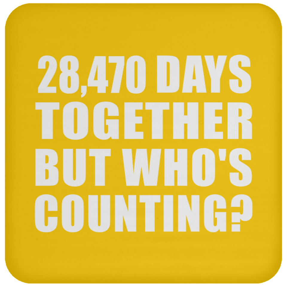 78th Anniversary 28,470 Days Together But Who's Counting - Drink Coaster