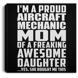 Proud Aircraft Mechanic Mom Of Awesome Daughter - Canvas Square