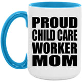 Proud Child Care Worker Mom - 15oz Accent Mug Blue