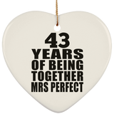 43rd Anniversary 43 Years Of Being Mrs Perfect - Heart Ornament
