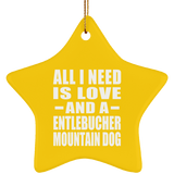 All I Need Is Love And A Entlebucher Mountain Dog - Star Ornament