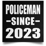 Policeman Since 2023 - Poster Square