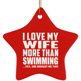 I Love My Wife More Than Swimming - Star Ornament