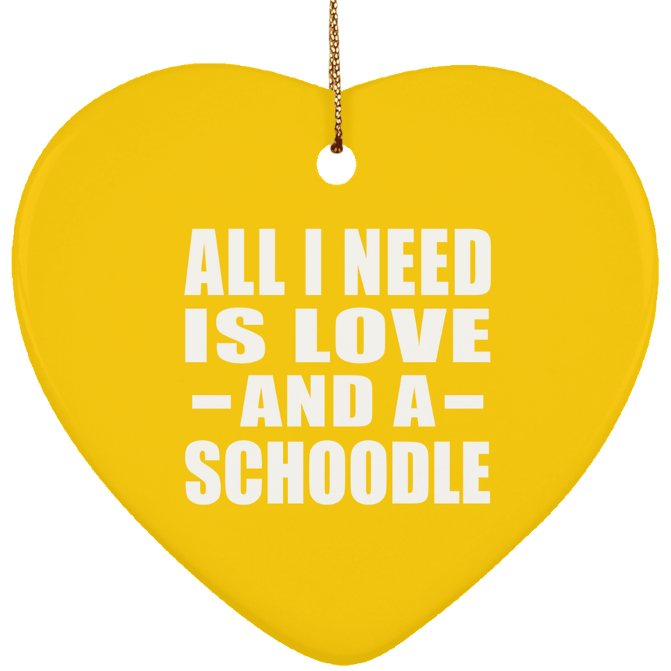 All I Need Is Love And A Schoodle - Heart Ornament