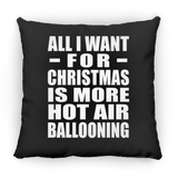 All I Want For Christmas Is More Hot Air Ballooning - Throw Pillow Black