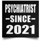 Psychiatrist Since 2021 - Poster Square