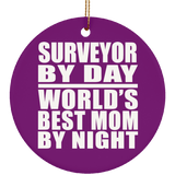 Surveyor By Day World's Best Mom By Night - Circle Ornament