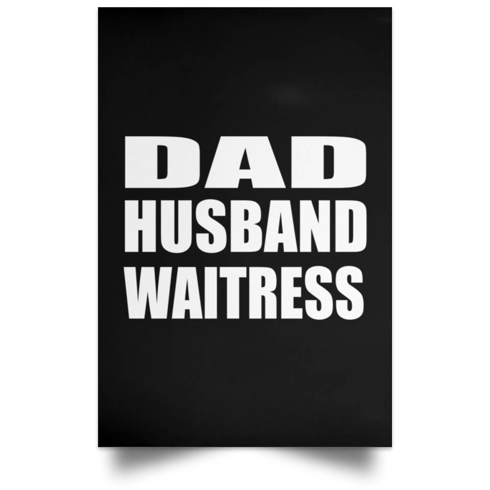 Dad Husband Waitress - Poster Portrait