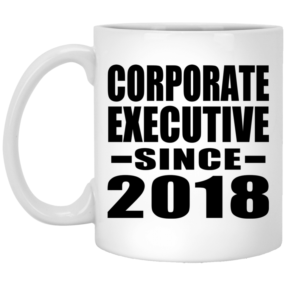 Corporate Executive Since 2018 - 11 Oz Coffee Mug