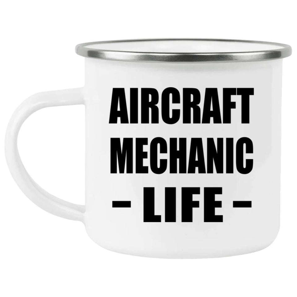 Aircraft Mechanic Life - 12oz Camping Mug
