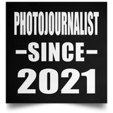 Photojournalist Since 2021 - Poster Square