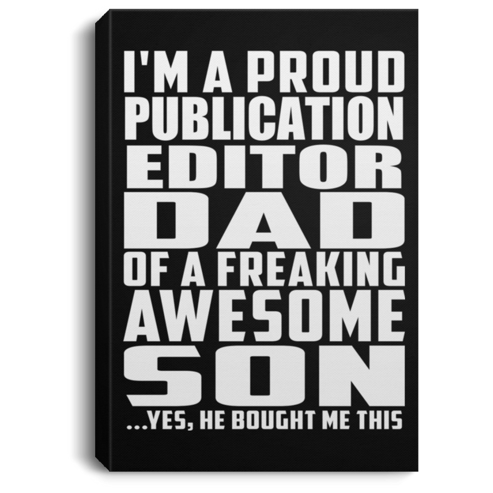 Proud Publication Editor Dad Of Awesome Son - Canvas Portrait