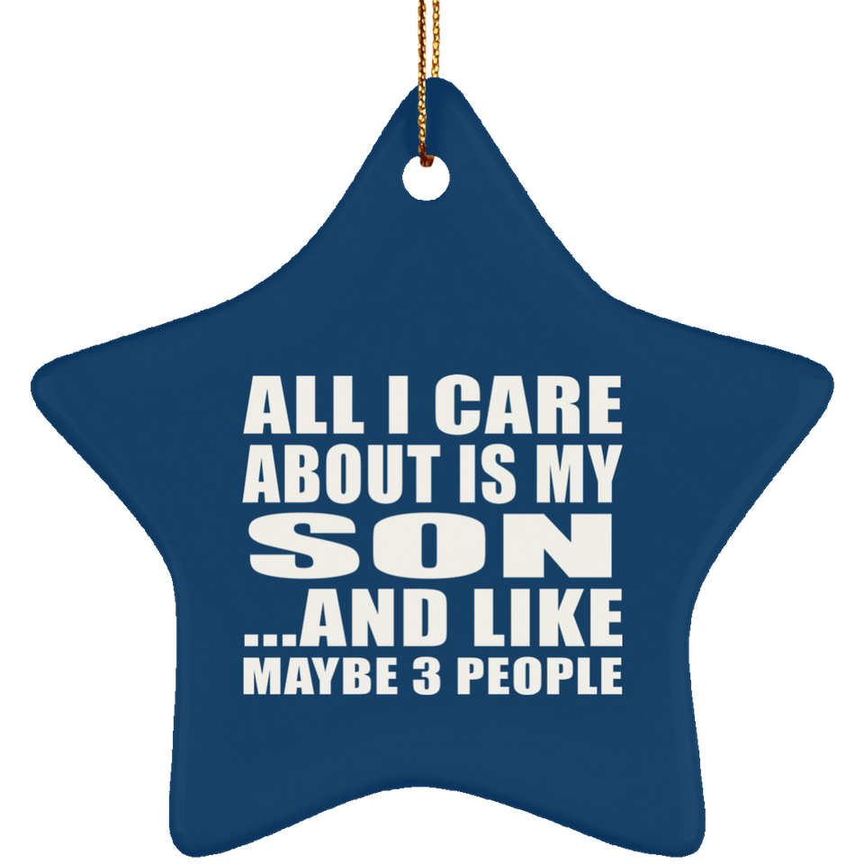All I Care About Is My Son - Star Ornament