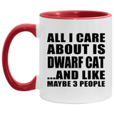 All I Care About Is Dwarf Cat - 11oz Accent Mug Red