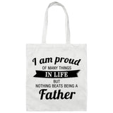 Proud of Many Things In Life, Nothing Beats Being a Father - Tote Bag White