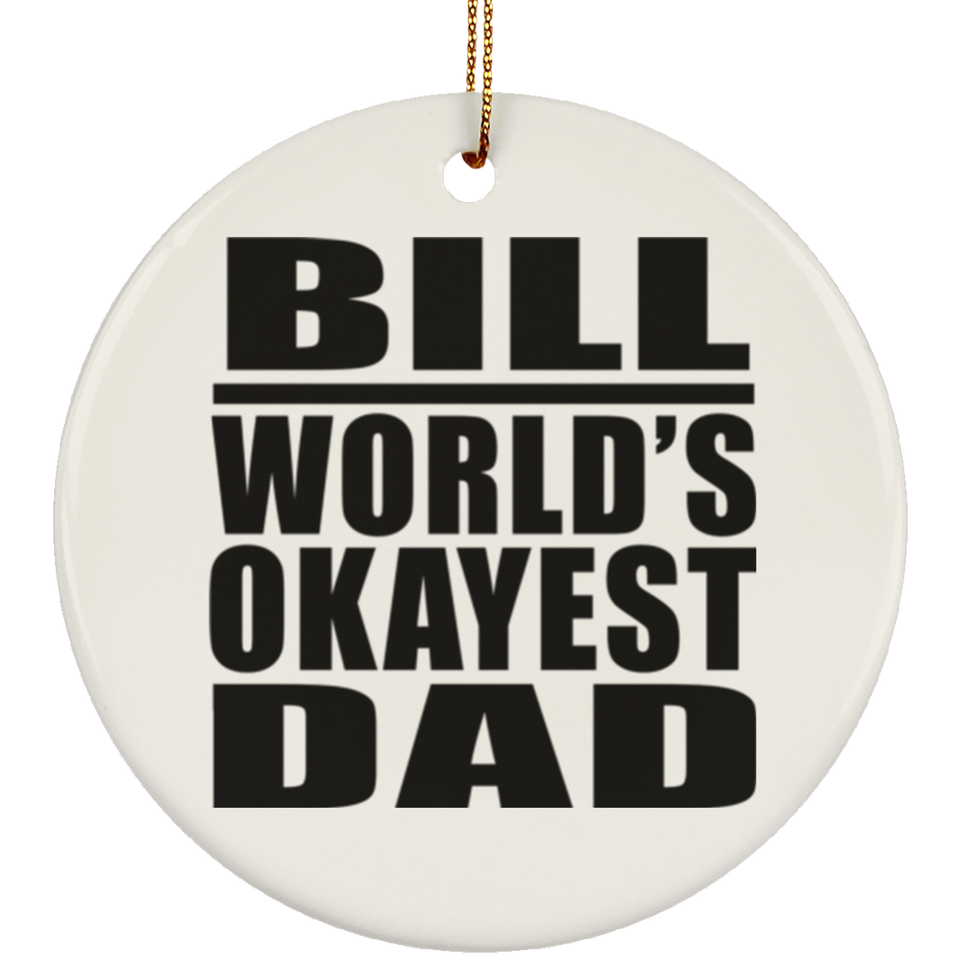 Bill World's Okayest Dad - Circle Ornament
