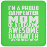 Proud Carpenter Mom Of Awesome Daughter - Drink Coaster