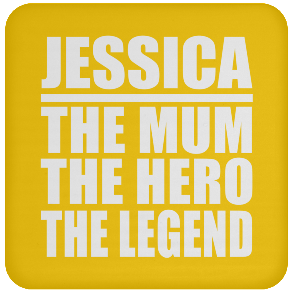 Jessica The Mum The Hero The Legend - Drink Coaster